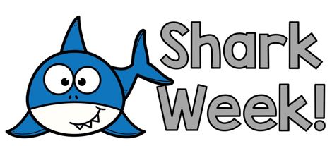 It’s BAAACK!  SHARK WEEK!!!